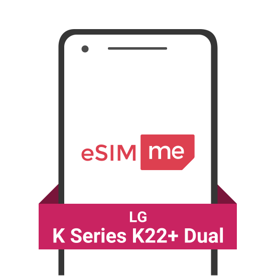 eSIM.me Card for LG K Series K22+ Dual